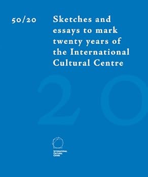 50/20 [Fifty/Twenty]: Sketches and Essays to Mark Twenty Years of the International Cultural Centre