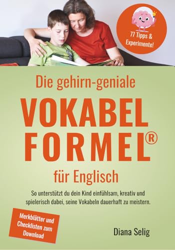 Die gehirn-geniale Vokabelformel für Englisch: Unterstütze dein Kind einfühlsam, kreativ und spielerisch dabei, seine Vokabeln dauerhaft zu meistern.: ... dabei, seine Vokabeln dauerhaft zu meistern.