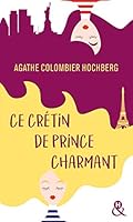Ce crétin de prince charmant (Litterature) 2266143298 Book Cover