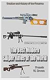 The Best Modern Sniper Rifles of the World (Extended edition): Creation and History of the Firearms