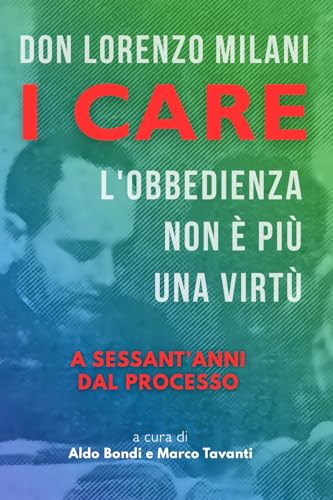 I CARE: L’obbedienza non è più una virtù: A sessant’anni dal Processo (Italian Edition)