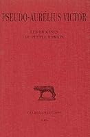 Pseudo-Aurelius Victor, Les Origines Du Peuple Romain 2251013202 Book Cover