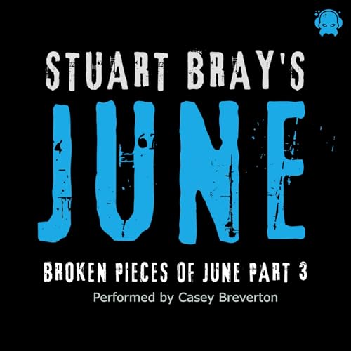 June: Broken Pieces of June 3 by Stuart Bray episode artwork