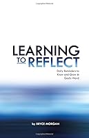 Learning to Reflect: Daily Meditations on the Word of God 1591968046 Book Cover