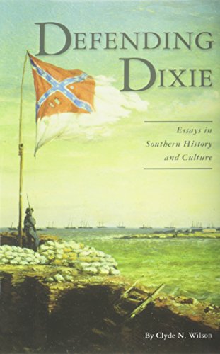 Defending Dixie: Essays in Southern History and Culture