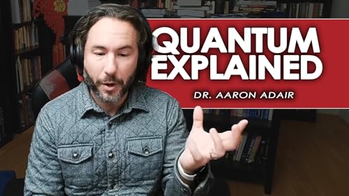 Dr. Aaron Adair - The Misunderstood World of Modern Physics
