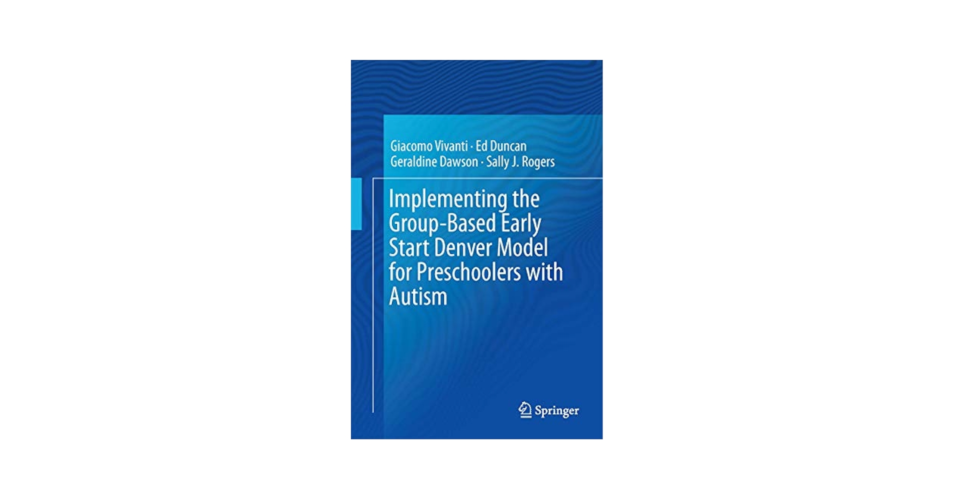 Early Start Denver Model アーリースタートデンバーモデル Early Start Denver Model for Young Children with Autism