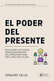 el poder del ahora resumen completo  El Poder Del Presente: Descubre La Fuerza Transformadora Del Presente Para Una Vida Mas Plena (El Poder Del Ahora En Profundidad nº 2)