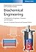 Biochemical Engineering: A Textbook for Engineers, Chemists and Biologists