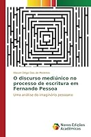 O discurso mediúnico no processo de escritura em Fernando Pessoa 3639748980 Book Cover