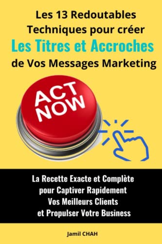 Les 13 redoutables techniques pour créer efficacement...