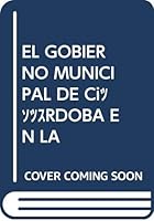 EL GOBIERNO MUNICIPAL DE CÓRDOBA EN LA ÉPOCA DE CARLOS I: LA VIDA DE LOS CORDOBESES EN EL SIGLO XVI, SEGÚN LAS ACTAS CAPITULARES 8480051434 Book Cover