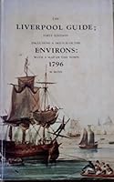The Liverpool Guide; First Edition Including a Sketch of the Environs: With a Map of the Town 1796 B000JL8ZCU Book Cover