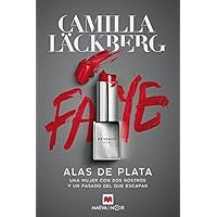 Alas de plata: Una mujer con dos rostros y un pasado del que escapar (Serie de Faye nº 2)