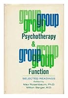 Group Psychotherapy and Group Function / Edited by Max Rosenbaum and Milton Berger B0017ZV6AK Book Cover