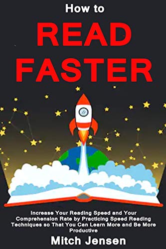 How to Read Faster: Increase Your Reading Speed and Your Comprehension Rate by Practicing Speed Read Livre eBook France