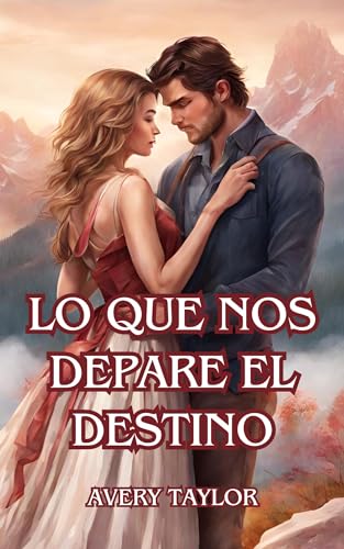 LO QUE NOS DEPARE EL DESTINO: Historia romántica de una lucha entre el peligro y el amor (Spanish Edition)