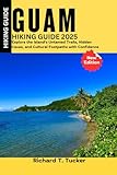 Guam Hiking Guide2025: Explore the Island's Untamed Trails, Hidden Caves,and Cultural Footpaths with Confidence