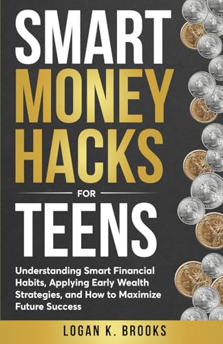 Smart Money Hacks for Teens: Understanding smart financial habbits, applying