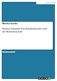 Helmut Schmidt: Der Bundeskanzler und die Weltwirtschaft - Monika Goerke 