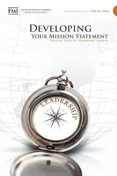 Paperback Developing Your Mission Statement: Practical Tools for Exceptional Leaders Book