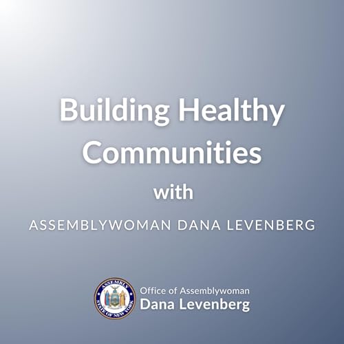 Building Healthy Communities with Assemblywoman Dana Levenberg cover art