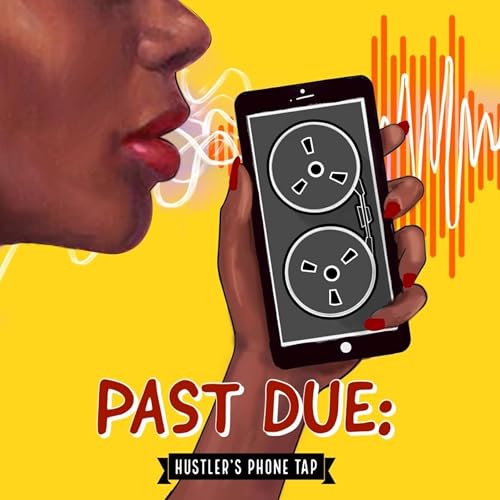 (miniseries) Ep. 3 - Past Due: Hustler's Phone Tap [Upclose and Personal with X]