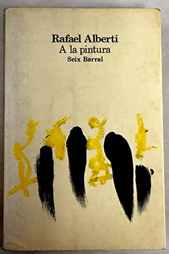 A la pintura (Obras de Rafael Alberti ; 7) (Spanish Edition)