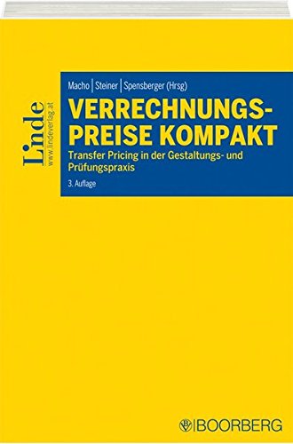 Verrechnungspreise kompakt: Transfer Pricing in der Gestaltungs- und Prüfungspraxis Verrechnungspreise kompakt: Transfer Pricing in der Gestaltungs- und Prüfungspraxis