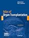 Atlas of Organ Transplantation
