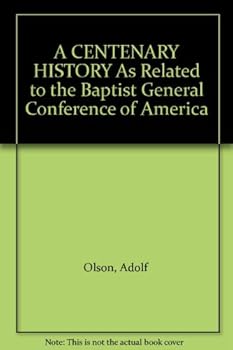 Unknown Binding A CENTENARY HISTORY As Related to the Baptist General Conference of America Book