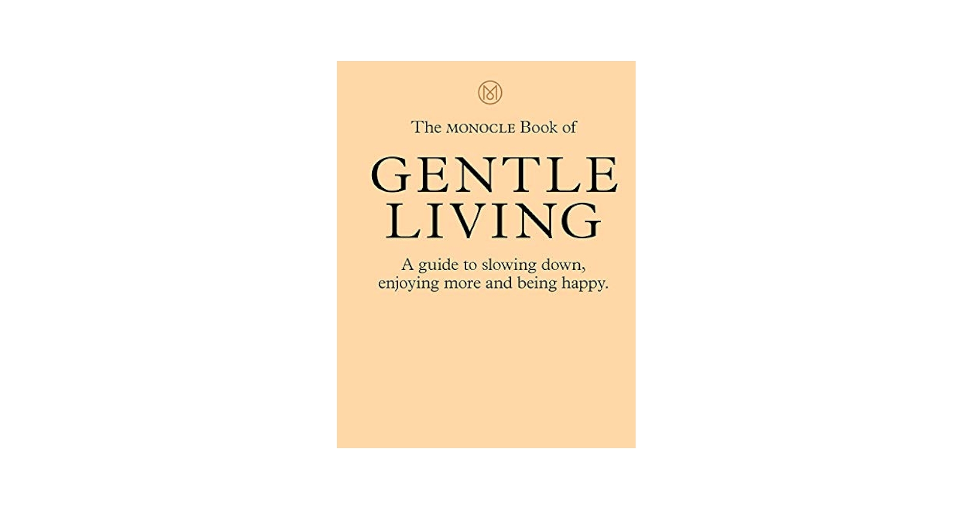 The Monocle モノクル Guide To Better Living The Monocle Guide to Better Living - gestalten - gestalten