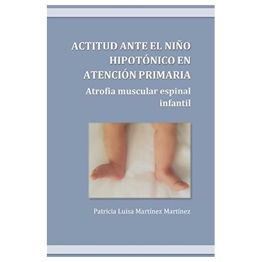 ACTITUD ANTE EL NIÑO HIPOTÓNICO EN ATENCIÓN PRIMARIA: Atrofia muscular espinal infantil