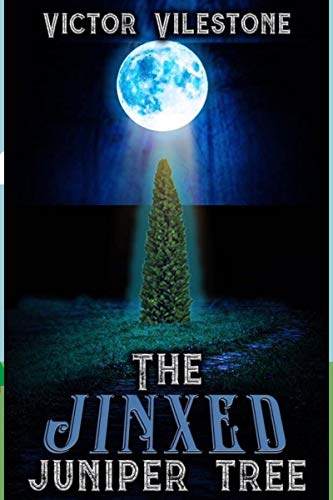 The Jinxed Juniper Tree by [Victor  Vilestone]