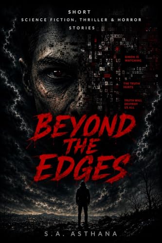 BEYOND THE EDGES: Short Science Fiction, Thriller and Horror Stories