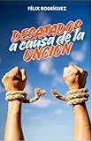  DESATADOS A CAUSA DE LA UNCION