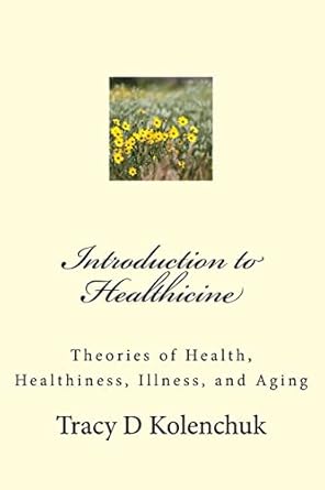 Introduction to Healthicine: Theories of Health, Healthiness, Illness, and Aging