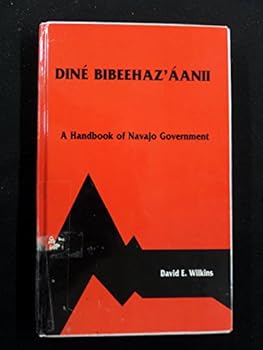 Paperback Dine Bibeehaz'Aanii: A Handbook of Navajo Government Book