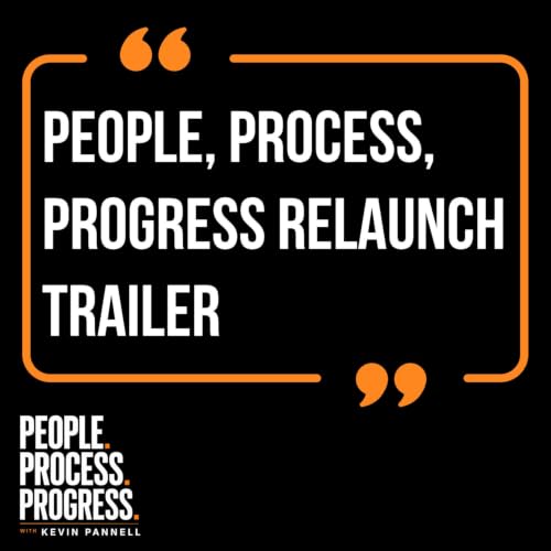 Trailer. The Shift Back to People. Process. Progress.