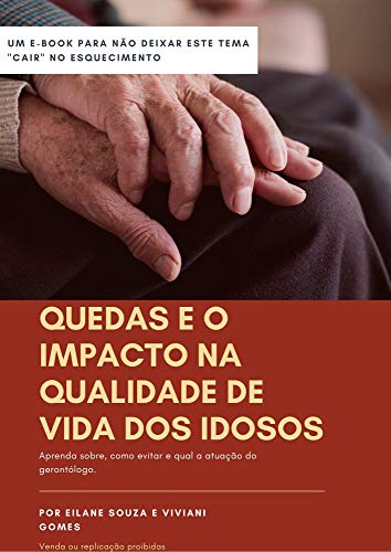 Quedas e o Impacto na Qualidade de Vida dos idosos : Aprenda sobre, como evitar e qual a atuação do gerontólogo. (Gerontologia Livro 1)