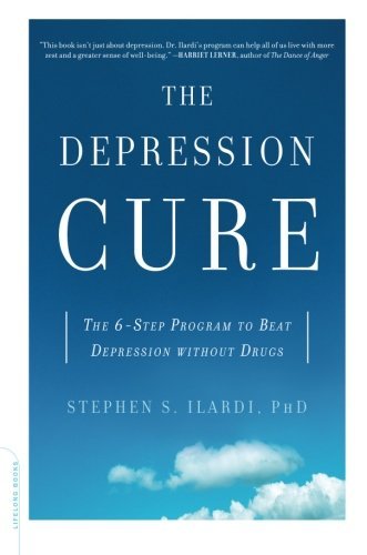 [Stephen S. Ilardi] The Depression Cure: The 6-Step Program to Beat Depression Without Drugs