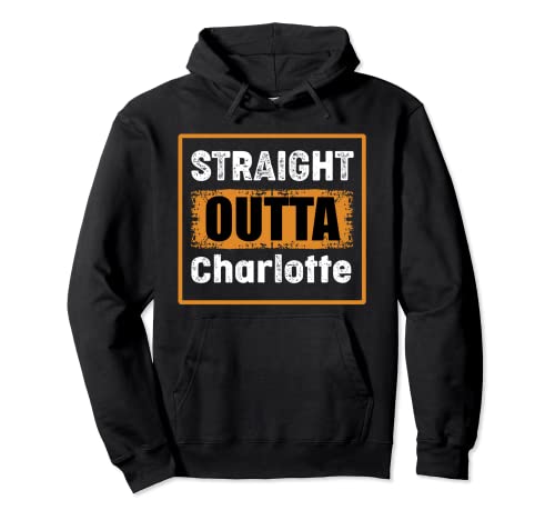Straight Outta Charlotte North Carolina USA Vintage Humor Pullover Hoodie