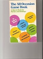 The all-occasion game book: A how-to book for parties and holidays 0872394441 Book Cover