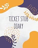  Ticket Stub Diary: Ticket Stub Collector Book, Logbook For Keeping Track of Your Concert Memories