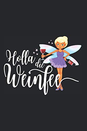Holla Die Weinfee: Wein Notizbuch Rotwein Weißwein Weinprobe Weinfest Notizen Planer Tagebuch (Liniert, 15 x 23 cm, 120 Linierte Seiten, 6" x 9") Lustiger Spruch Für Weintrinker & Weinkenner