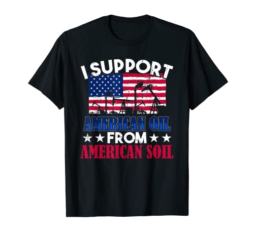 I Support American Oil From American Soil Patriotic US Flag Maglietta
