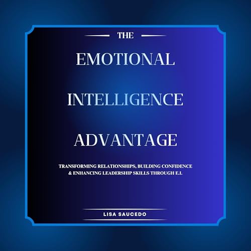 The Emotional Intelligence Advantage by Lisa Saucedo episode artwork