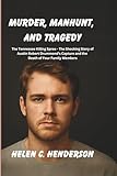 manhunter dc  Murder, Manhunt, and Tragedy: The Tennessee Killing Spree - The Shocking Story of Austin Robert Drummond’s Capture and the Death of Four Family Members (Echoes of Justice)