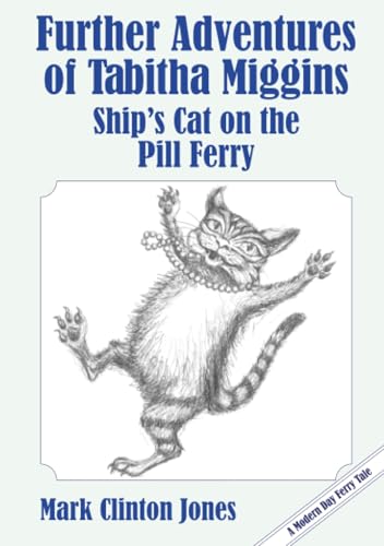 Further Adventures of Tabitha Miggins, Ship's Cat on the Pill Ferry