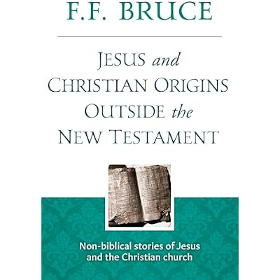 Jesus & Christian Origins Outside the New Testament: Non-biblical stories of Jesus and the Christian Church